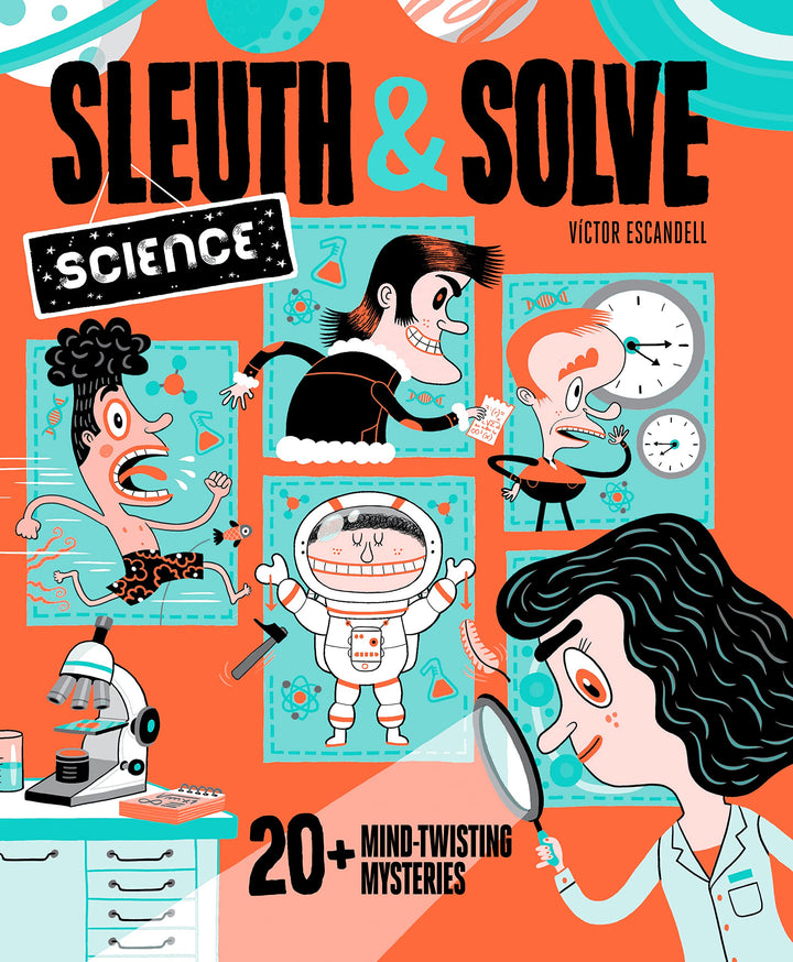 Sleuth & Solve Science: 20+ Mind-Twisting Mysteries