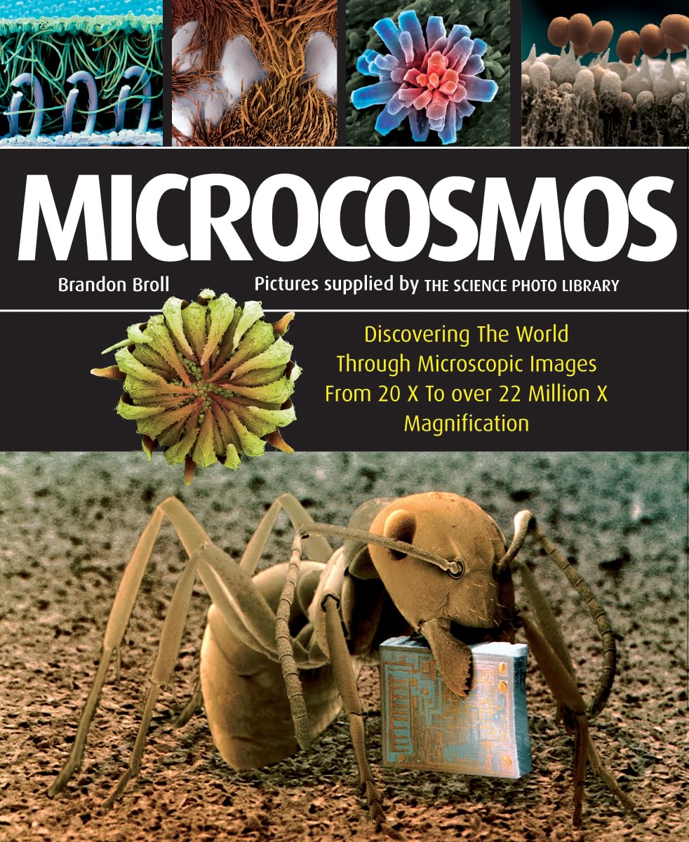 Microcosmos: Discovering The World Through Microscopic Images