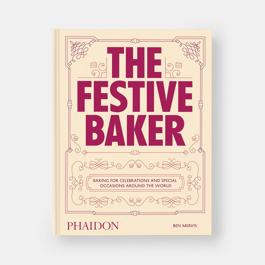 The Festive Baker: A Cookbook - Baking for celebrations and special occasions around the world