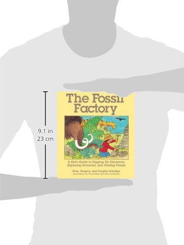 The Fossil Factory: A Kid's Guide to Digging Up Dinosaurs, Exploring Evolution, and Finding Fossils