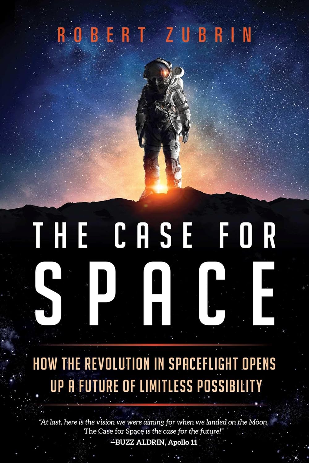 Case for Space: How The Revolution in Spaceflight Opens Up a Future of Limitless Possibility