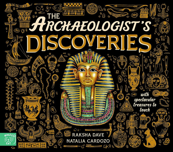 The Archeologist's Discoveries: With Spectacular Treasures to Touch