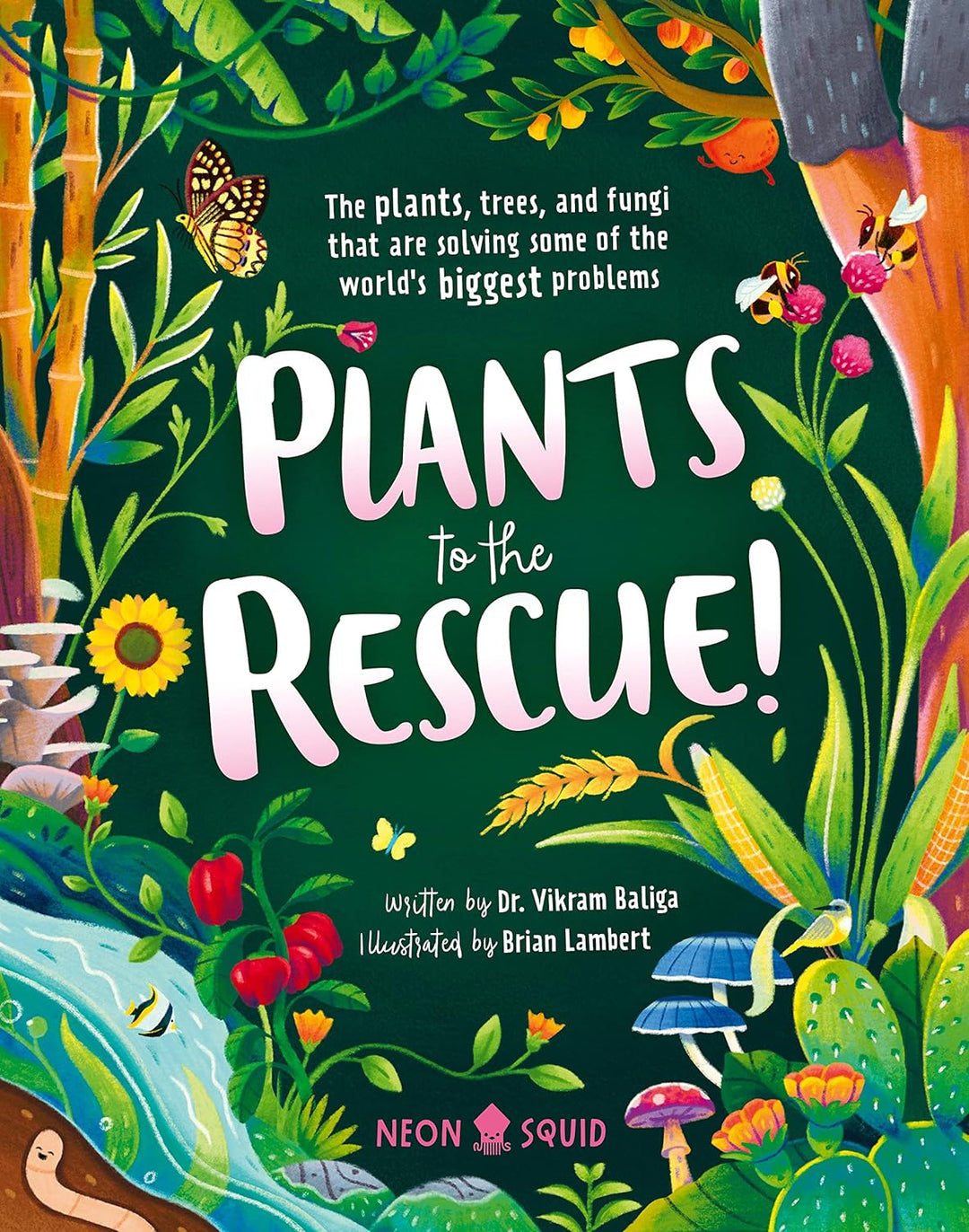 Plants to the Rescue: The Plants, Trees, and Fungi That Are Solving Some of the World's Biggest Problems