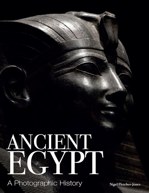 Ancient Egypt: A Photographic History