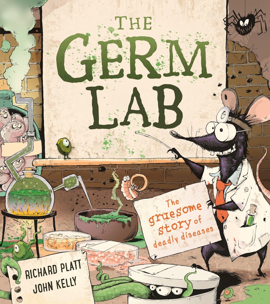 The Germ Lab: The Gruesome Story of Deadly Diseases