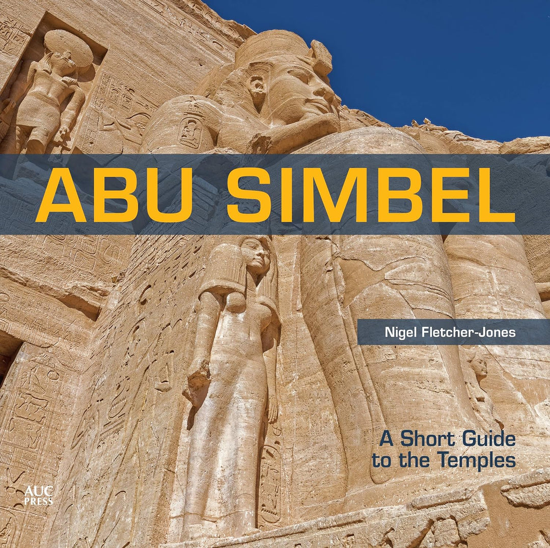 Abu Simbel a Short Guide to the Temples