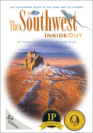 The Southwest Inside Out: An Illustrated Guide to the Land and Its History, 5th Edition