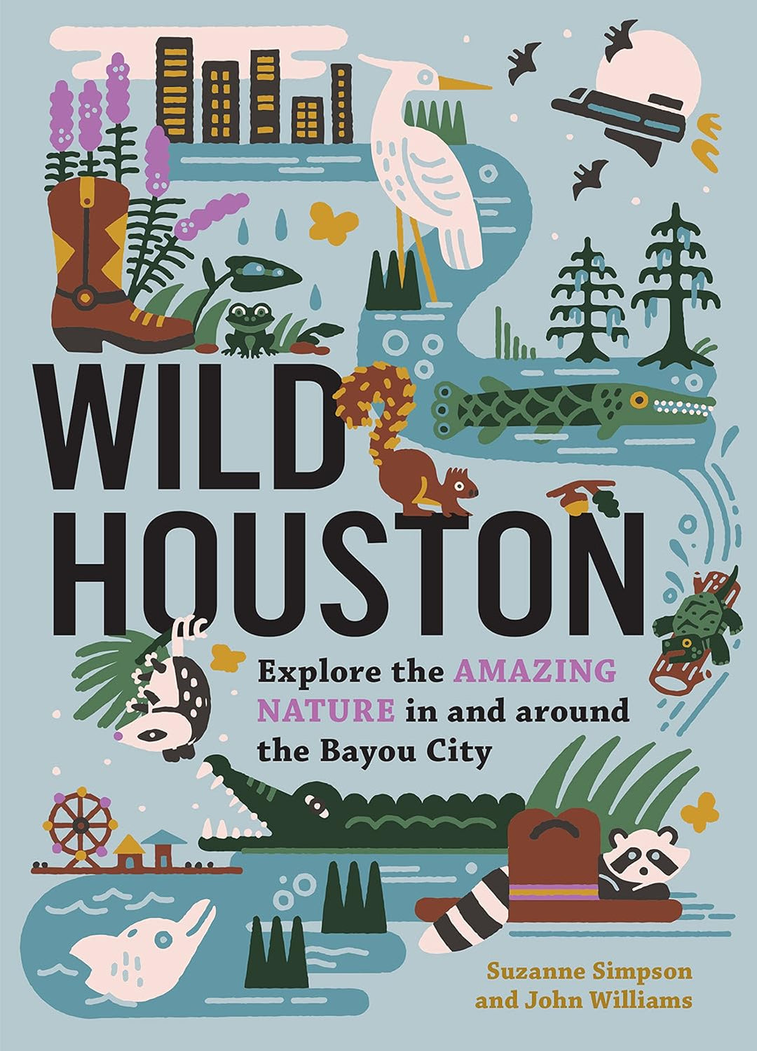 Cover of the book 'Wild Houston: Explore the Amazing Nature in and Around the Bayou City' showing an illustrated map with various wildlife and plants, and the authors' names.