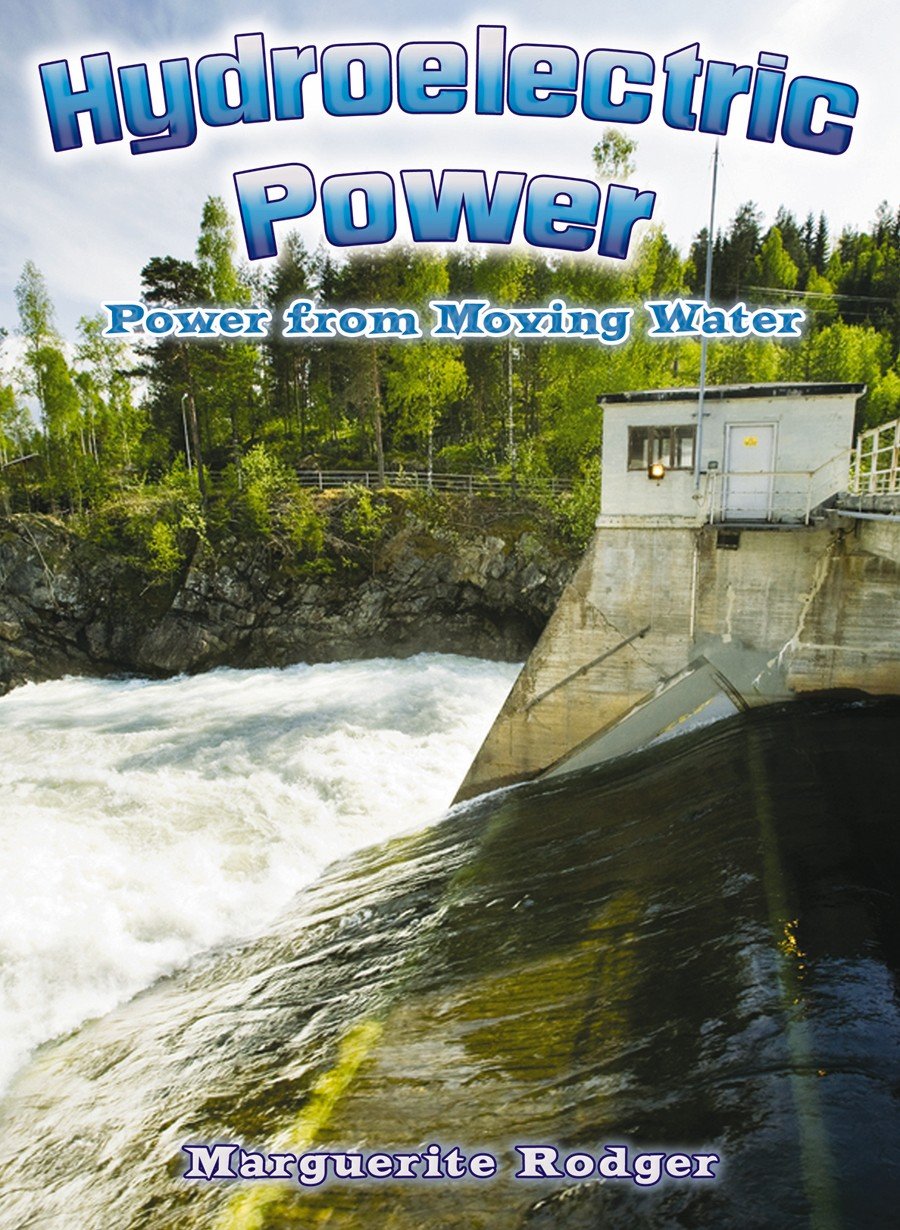 Hydroelectric Power: Power from Moving Water