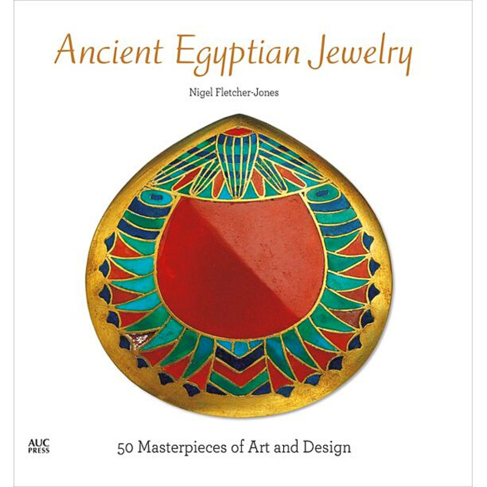 Ancient Egyptian Jewelry: 50 Masterpieces of Art and Design